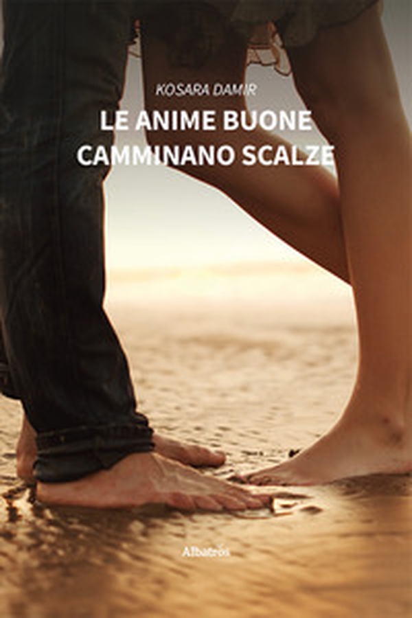 Le anime buone camminano scalze - Librerie.coop Le anime buone camminano scalze - Librerie.coop