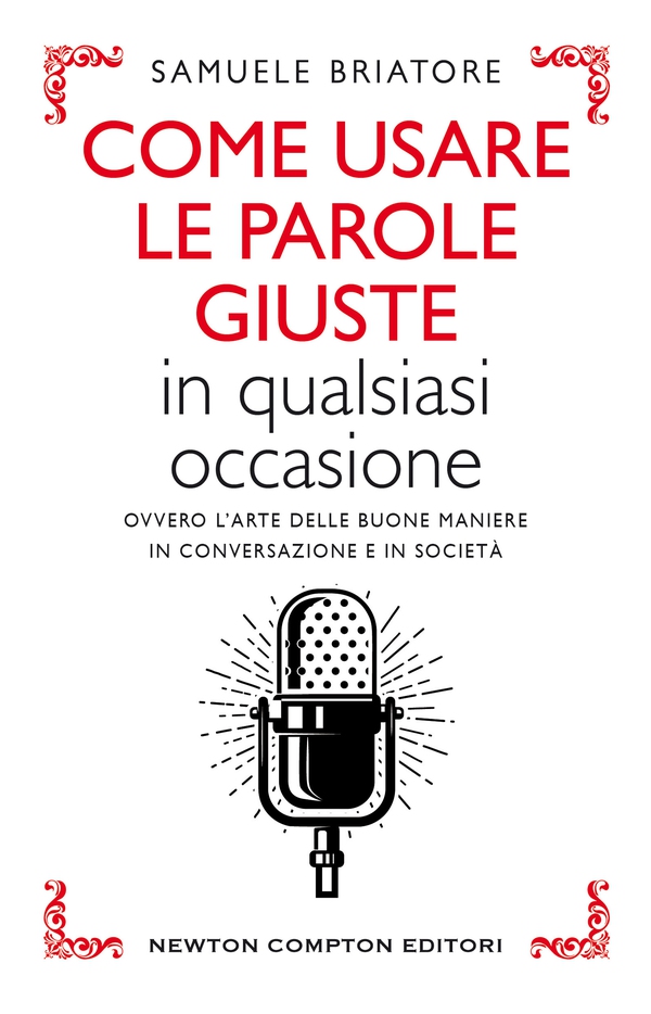 Come usare le parole giuste in qualsiasi occasione - Librerie.coop Come usare le parole giuste in qualsiasi occasione - Librerie.coop