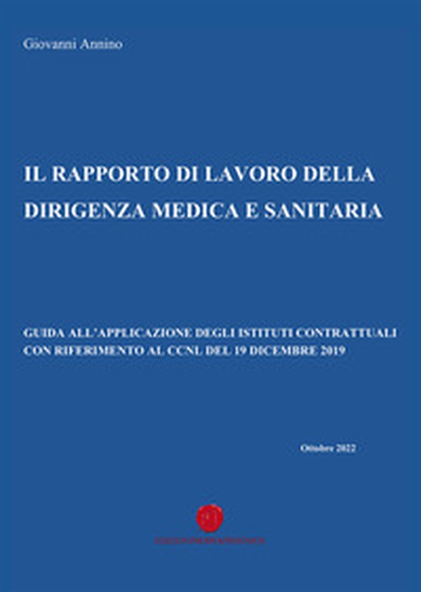 Il rapporto di lavoro della dirigenza medica e sanitaria. Guida all'applicazione degli istituti contrattuali con riferimento al CCNL del 19 dicembre 2019 - Librerie.coop Il rapporto di lavoro della dirigenza medica e sanitaria. Guida all'applicazione degli istituti contrattuali con riferimento al CCNL del 19 dicembre 2019 - Librerie.coop