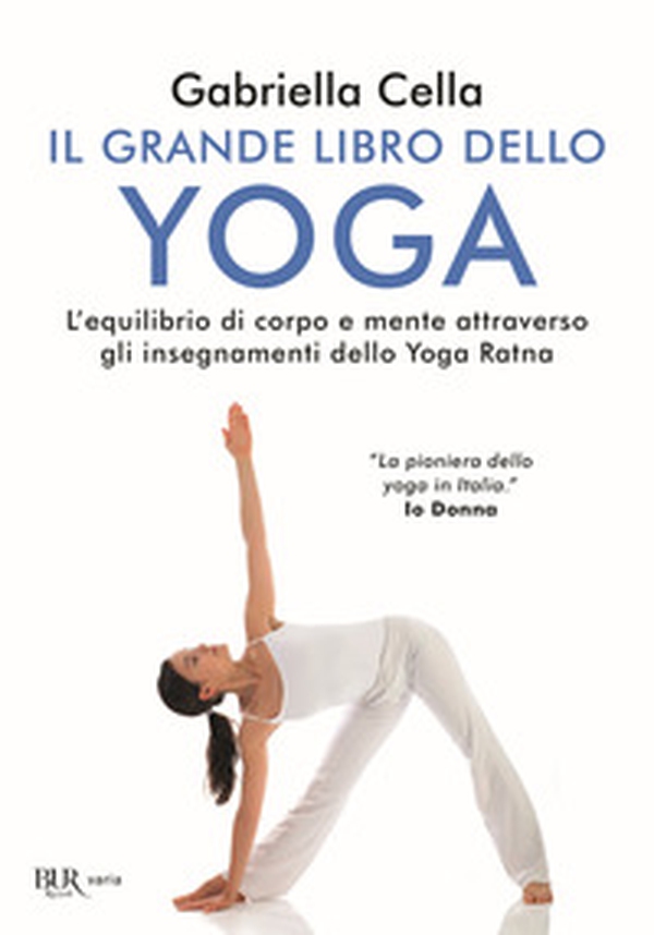 Il grande libro dello yoga. L'equilibrio di corpo e mente attraverso gli insegnamenti dello Yoga Ratna - Librerie.coop Il grande libro dello yoga. L'equilibrio di corpo e mente attraverso gli insegnamenti dello Yoga Ratna - Librerie.coop