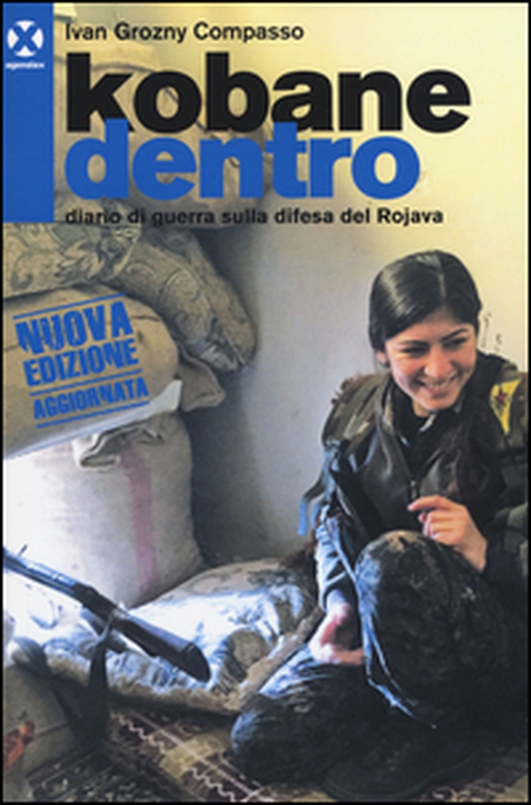 Kobane dentro. Diario di guerra sulla difesa del Rojava - Librerie.coop Kobane dentro. Diario di guerra sulla difesa del Rojava - Librerie.coop