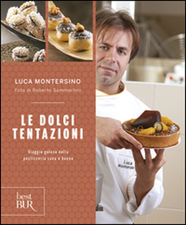Le dolci tentazioni. Viaggio goloso nella pasticceria sana e buona - Librerie.coop Le dolci tentazioni. Viaggio goloso nella pasticceria sana e buona - Librerie.coop