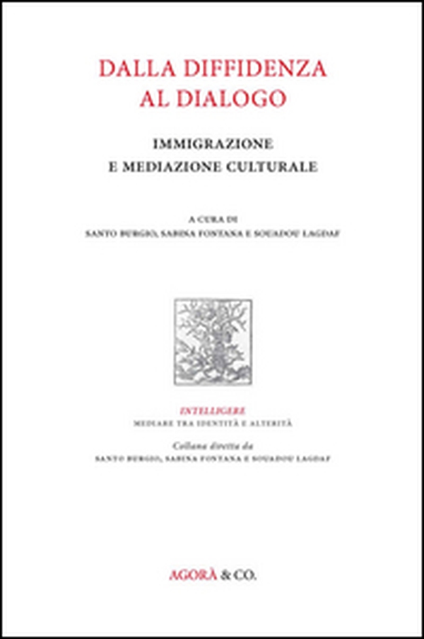 Dalla diffidenza al dialogo. Immigrazione e mediazione culturale - Librerie.coop Dalla diffidenza al dialogo. Immigrazione e mediazione culturale - Librerie.coop