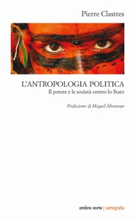 L'antropologia politica. Il potere e le società contro lo Stato - Librerie.coop