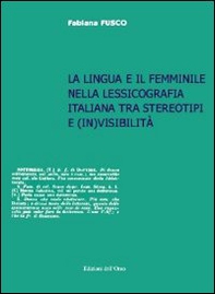 La lingua e il femminile nella lessicografia italiana tra stereotipi e (in)visibilità - Librerie.coop