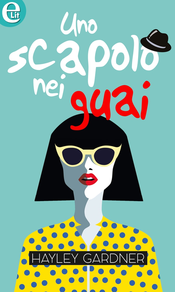 Uno scapolo nei guai (eLit) - Librerie.coop Uno scapolo nei guai (eLit) - Librerie.coop
