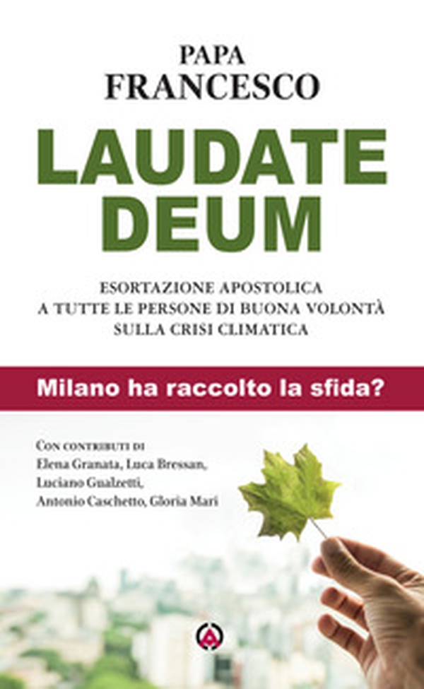 Laudate Deum. Esortazione apostolica a tutte le persone di buona volontà sulla crisi climatica. Milano ha raccolto la sfida? - Librerie.coop Laudate Deum. Esortazione apostolica a tutte le persone di buona volontà sulla crisi climatica. Milano ha raccolto la sfida? - Librerie.coop