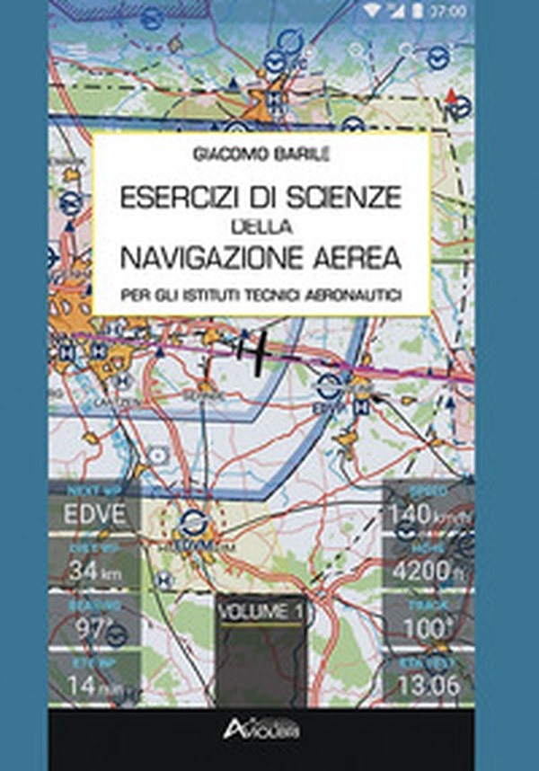 Esercizi di scienze della navigazione aerea. Per gli Istituti Tecnici Aeronautici - Librerie.coop Esercizi di scienze della navigazione aerea. Per gli Istituti Tecnici Aeronautici - Librerie.coop