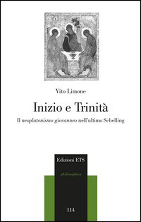 Inizio e trinità. Il neoplatonismo giovanneo nell'ultimo Schelling - Librerie.coop Inizio e trinità. Il neoplatonismo giovanneo nell'ultimo Schelling - Librerie.coop