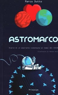 Astromarco. Diario di un aspirante cosmonauta ai tempi del covid - Librerie.coop