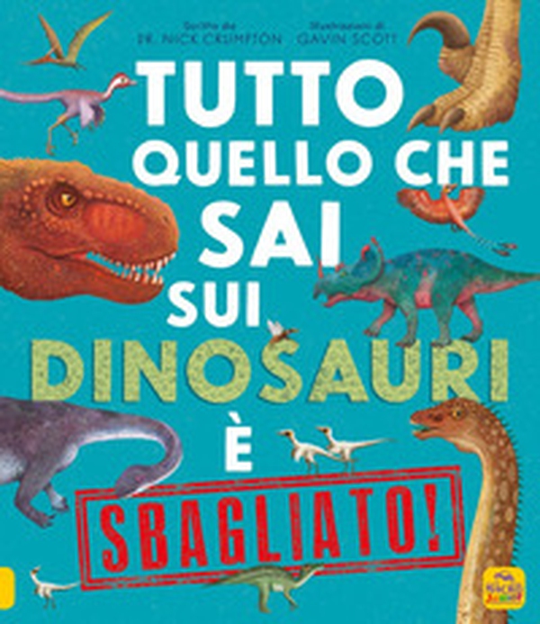 Tutto quello che sai sui dinosauri è sbagliato! - Librerie.coop Tutto quello che sai sui dinosauri è sbagliato! - Librerie.coop