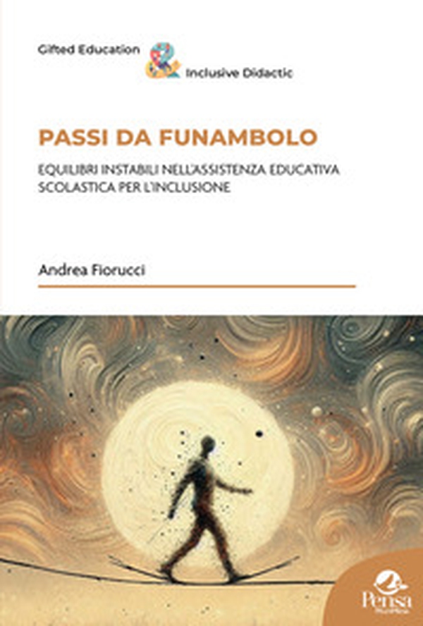Passi da funambolo. Equilibri instabili nell'assistenza educativa scolastica per l'inclusione - Librerie.coop Passi da funambolo. Equilibri instabili nell'assistenza educativa scolastica per l'inclusione - Librerie.coop