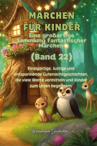 Märchen für Kinder. Eine großartige Sammlung fantastischer Märchen - Vol. 22 - Librerie.coop
