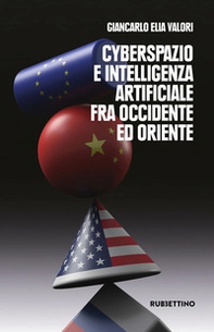 Cyberspazio e intelligenza artificiale tra Occidente ed Oriente - Librerie.coop