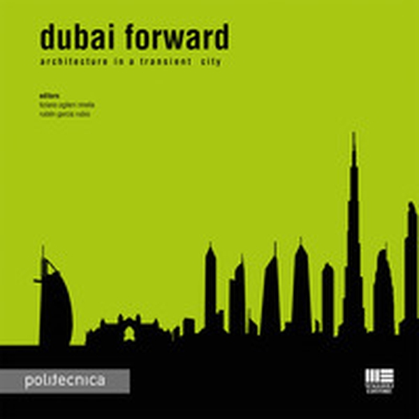 Dubai forward. Architecture in a transient city - Librerie.coop Dubai forward. Architecture in a transient city - Librerie.coop