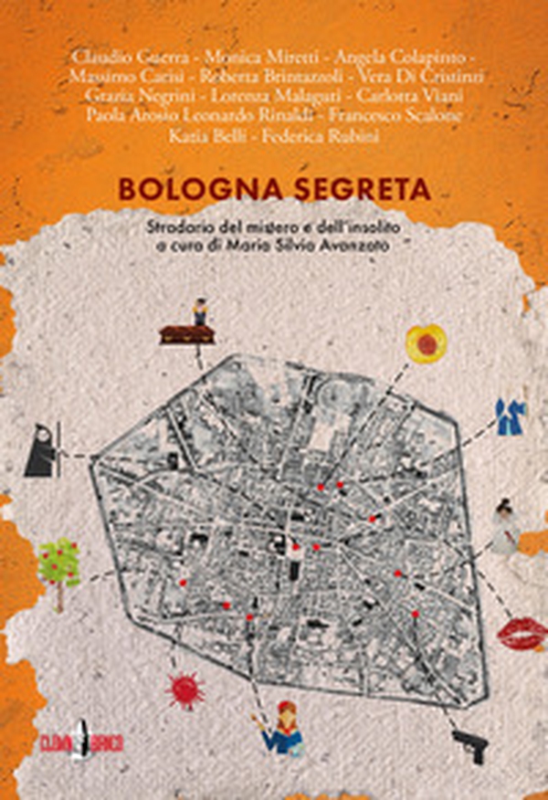 Bologna segreta. Stradario del mistero e dell'insolito - Librerie.coop Bologna segreta. Stradario del mistero e dell'insolito - Librerie.coop