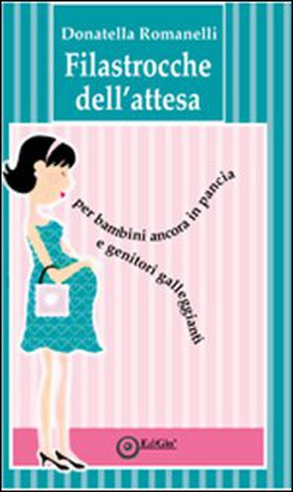 Filastrocche dell'attesa. Per bambini ancora in pancia e genitori galleggianti - Librerie.coop Filastrocche dell'attesa. Per bambini ancora in pancia e genitori galleggianti - Librerie.coop