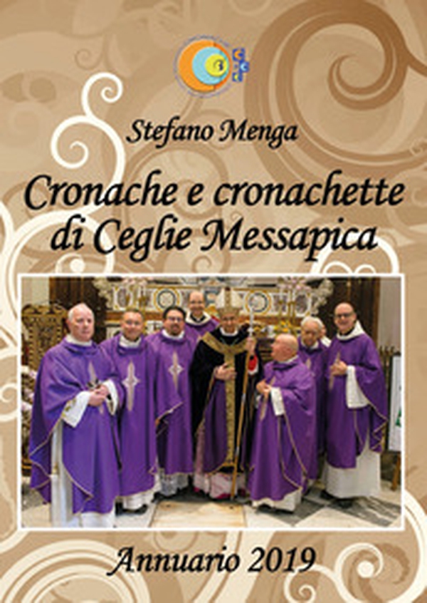 Cronache e cronachette di Ceglie Messapica. Annuario 2019 - Librerie.coop Cronache e cronachette di Ceglie Messapica. Annuario 2019 - Librerie.coop