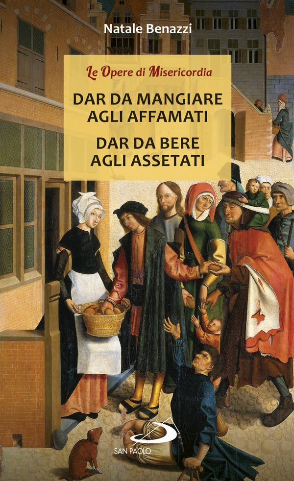 Dar da mangiare agli affamati - Dar da bere agli assetati - Librerie.coop Dar da mangiare agli affamati - Dar da bere agli assetati - Librerie.coop