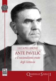 Ante Pavelic e il nazionalismo croato degli Ustascia - Librerie.coop