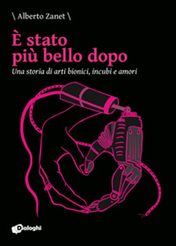 È stato più bello dopo. Una storia di arti bionici, incubi e amori - Librerie.coop È stato più bello dopo. Una storia di arti bionici, incubi e amori - Librerie.coop