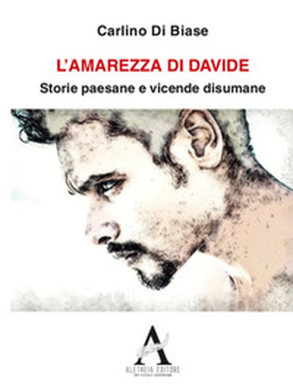 L'amarezza di Davide. Storie paesane e vicende disumane - Librerie.coop L'amarezza di Davide. Storie paesane e vicende disumane - Librerie.coop