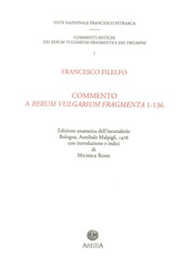 Commento del Filelfo ai «Rerum vulgarium fragmenta» 1-136 (rist. anastatica 1476). Ediz. italiana e latina - Librerie.coop Commento del Filelfo ai «Rerum vulgarium fragmenta» 1-136 (rist. anastatica 1476). Ediz. italiana e latina - Librerie.coop