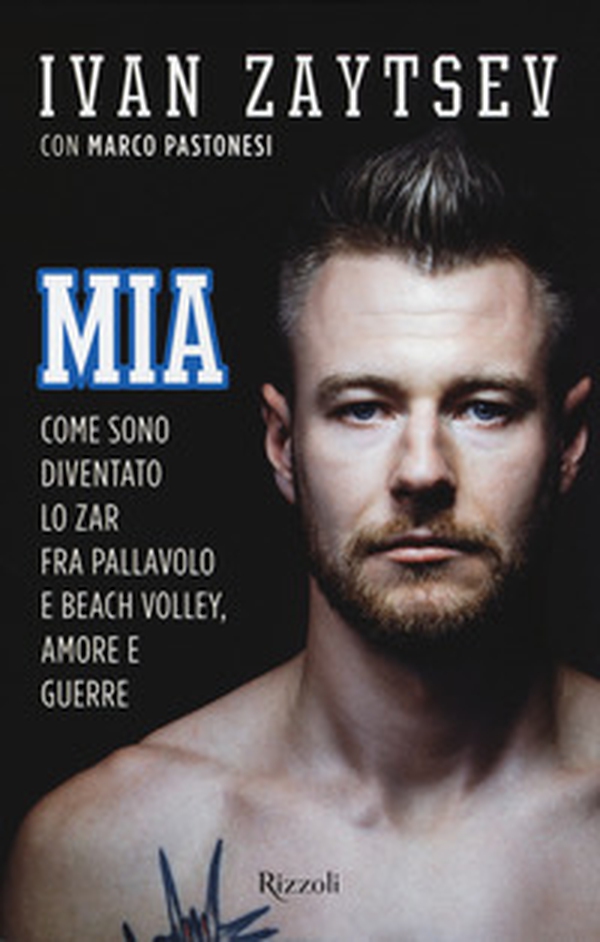 Mia. Come sono diventato lo zar fra pallavolo e beach volley, amore e guerre - Librerie.coop Mia. Come sono diventato lo zar fra pallavolo e beach volley, amore e guerre - Librerie.coop