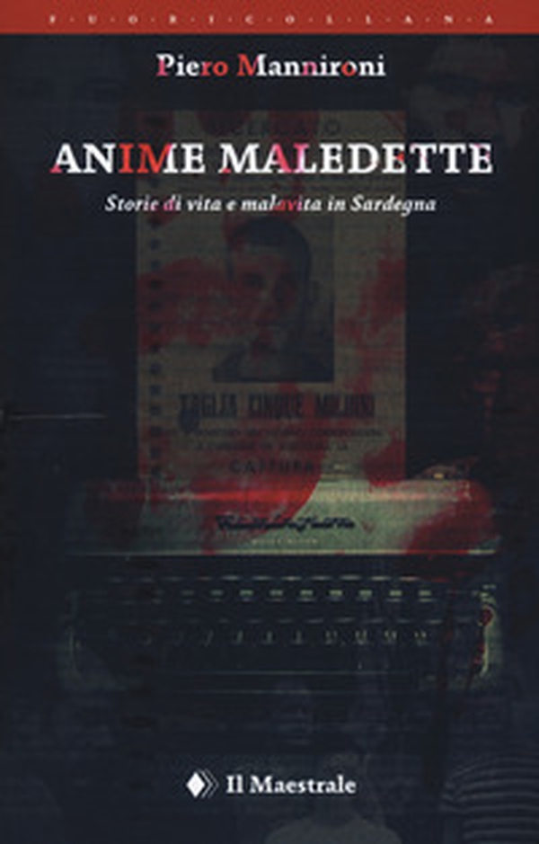 Anime maledette. Storie di vita e malavita in Sardegna - Librerie.coop Anime maledette. Storie di vita e malavita in Sardegna - Librerie.coop