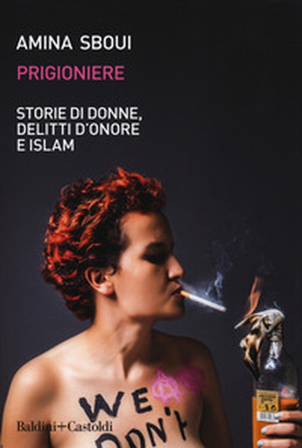 Prigioniere. Storie di donne, delitti d'onore e Islam - Librerie.coop Prigioniere. Storie di donne, delitti d'onore e Islam - Librerie.coop