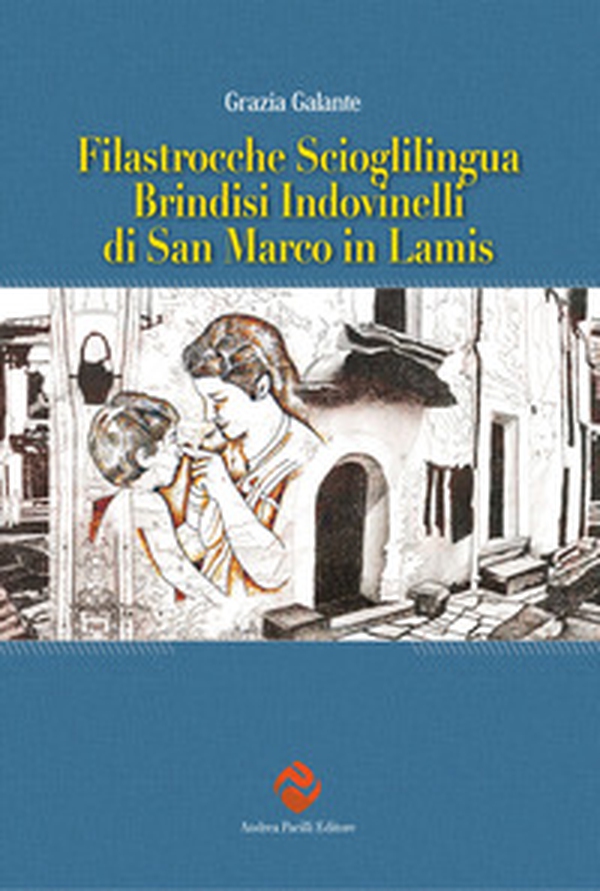 Filastrocche scioglilingua brindisi indovinelli di San Marco in Lamis - Librerie.coop Filastrocche scioglilingua brindisi indovinelli di San Marco in Lamis - Librerie.coop