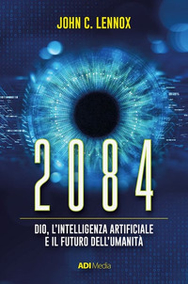 2084. Dio, l'intelligenza artificiale e il futuro dell'umanità - Librerie.coop 2084. Dio, l'intelligenza artificiale e il futuro dell'umanità - Librerie.coop