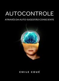 Autocontrole através da auto-sugestão consciente - Librerie.coop