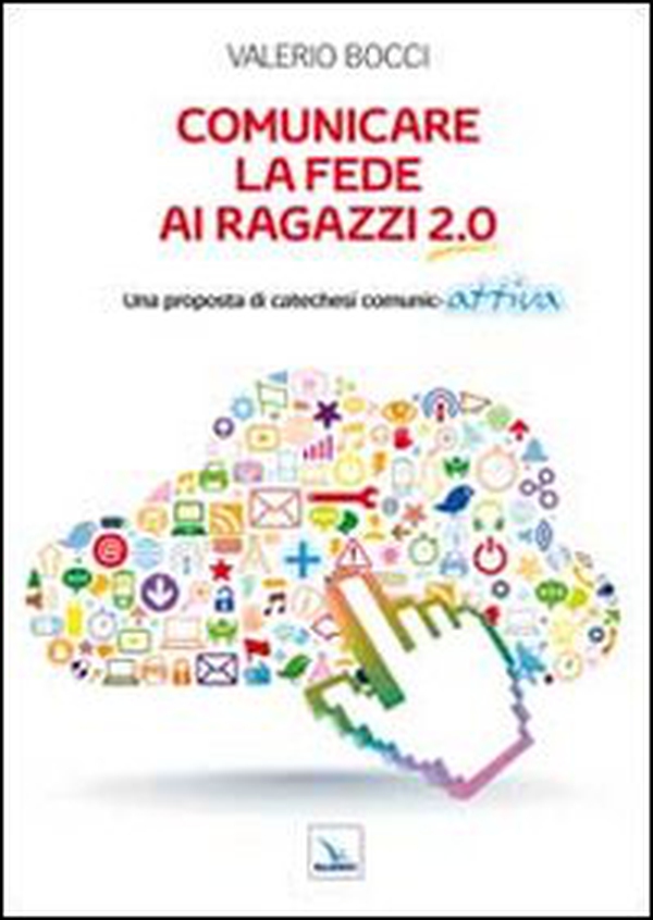 Comunicare la fede ai ragazzi 2.0. Una proposta di catechesi comunic-attiva - Librerie.coop Comunicare la fede ai ragazzi 2.0. Una proposta di catechesi comunic-attiva - Librerie.coop