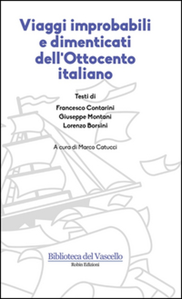 Viaggi improbabili e dimenticati dell'Ottocento italiano - Librerie.coop Viaggi improbabili e dimenticati dell'Ottocento italiano - Librerie.coop