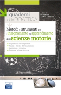 Metodi e strumenti per l'insegnamento e l'apprendimento delle scienze motorie. I quaderni della didattica - Librerie.coop