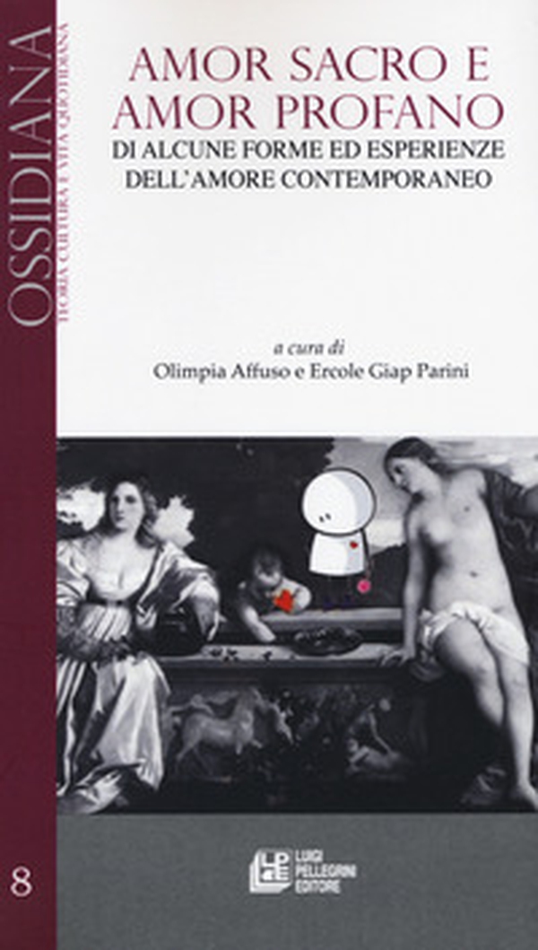 Amor sacro e amor profano. Di alcune forme ed esperienze dell'amore contemporaneo - Librerie.coop Amor sacro e amor profano. Di alcune forme ed esperienze dell'amore contemporaneo - Librerie.coop