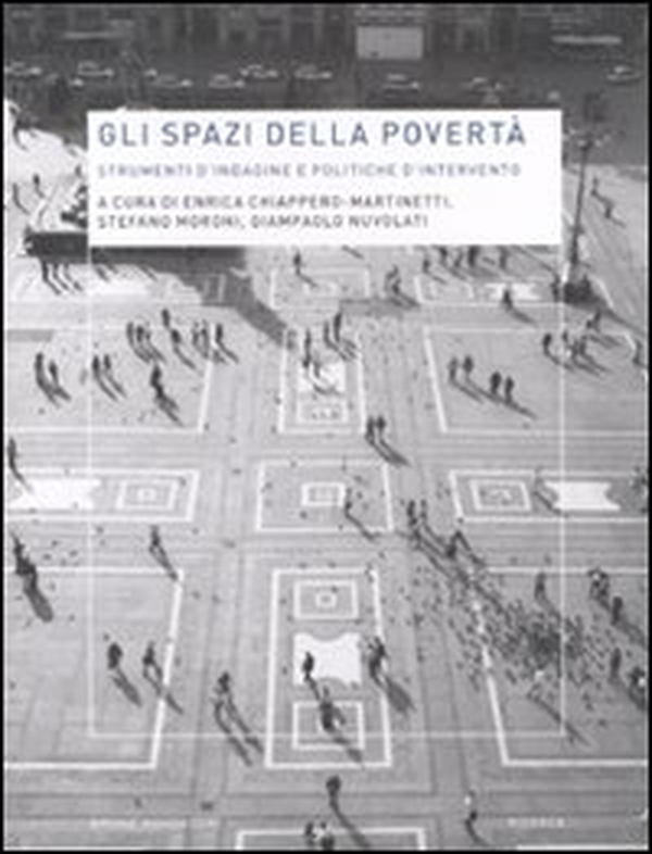 Gli spazi della povertà. Strumenti d'indagine e politiche d'intervento - Librerie.coop Gli spazi della povertà. Strumenti d'indagine e politiche d'intervento - Librerie.coop