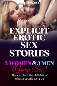 Explicit erotic sex stories. 3 women and 3 men. (Group sex) They explore the delights of what a couple can't do - Librerie.coop