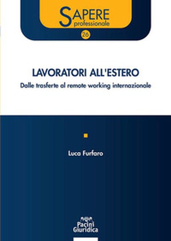 Lavoratori all'estero. Dalle trasferte al remote working internazionale - Librerie.coop Lavoratori all'estero. Dalle trasferte al remote working internazionale - Librerie.coop