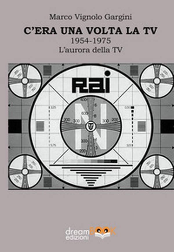 C'era una volta la TV 1954-1975. L'aurora della TV - Librerie.coop C'era una volta la TV 1954-1975. L'aurora della TV - Librerie.coop