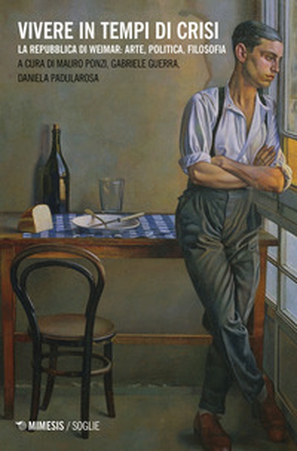 Vivere in tempi di crisi. La Repubblica di Weimar: arte, politica, filosofia - Librerie.coop Vivere in tempi di crisi. La Repubblica di Weimar: arte, politica, filosofia - Librerie.coop