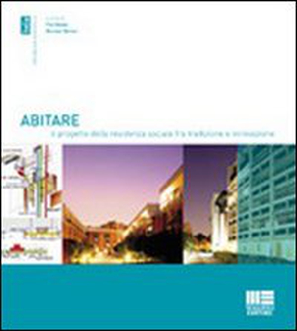 Abitare. Il progetto della residenza sociale fra tradizione e innovazione - Librerie.coop Abitare. Il progetto della residenza sociale fra tradizione e innovazione - Librerie.coop