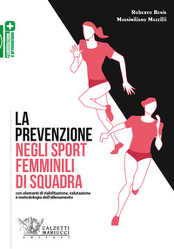 La prevenzione negli sport femminili di squadra. Con elementi di riabilitazione, valutazione e metodologia dell'allenamento - Librerie.coop La prevenzione negli sport femminili di squadra. Con elementi di riabilitazione, valutazione e metodologia dell'allenamento - Librerie.coop