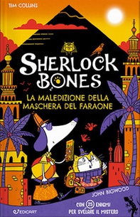 La maledizione della maschera del faraone. Sherlock Bones - Librerie.coop