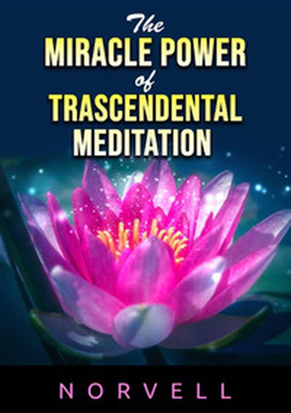 The miracle power of the transcendental meditation - Librerie.coop The miracle power of the transcendental meditation - Librerie.coop