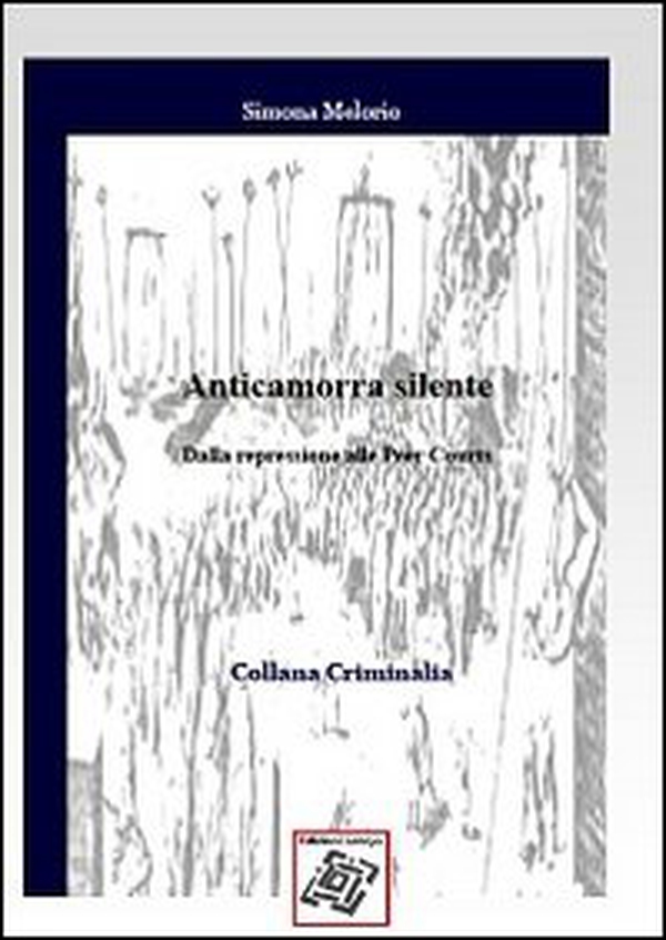Anticamorra silente. Dalla repressione alle Peer Courts - Librerie.coop Anticamorra silente. Dalla repressione alle Peer Courts - Librerie.coop