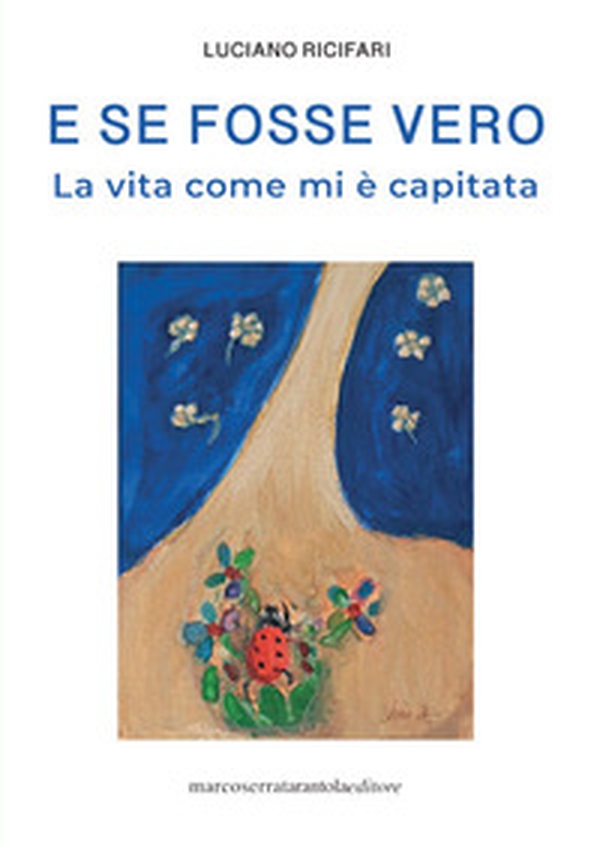 E se fosse vero. La vita come mi è capitata - Librerie.coop E se fosse vero. La vita come mi è capitata - Librerie.coop