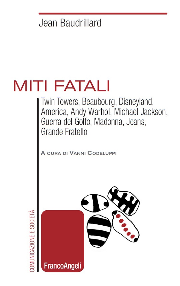 Miti fatali. TwinTowers, Beaubourg, Disneyland, America, Andy Warhol, Michael Jackson, Guerra del Golfo, Madonna, Jeans, Grande Fratello - Librerie.coop Miti fatali. TwinTowers, Beaubourg, Disneyland, America, Andy Warhol, Michael Jackson, Guerra del Golfo, Madonna, Jeans, Grande Fratello - Librerie.coop