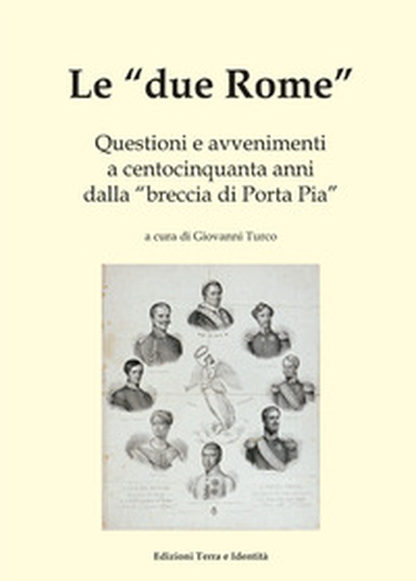 Le «due Rome». Questioni e avvenimenti a centocinquanta anni dalla «breccia di Porta Pia» - Librerie.coop Le «due Rome». Questioni e avvenimenti a centocinquanta anni dalla «breccia di Porta Pia» - Librerie.coop